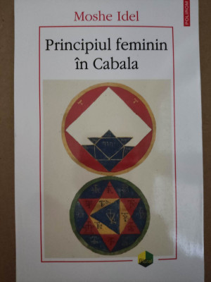 MOSHE IDEL - PRINCIPIUL FEMININ IN CABALA (ABULAFIA, 2021, 309 p.) foto
