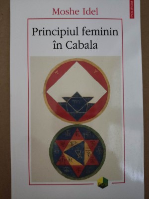 MOSHE IDEL - PRINCIPIUL FEMININ IN CABALA (ABULAFIA, 2021, 309 p.) foto