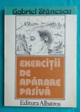 Gabriel Stanescu &ndash; Exercitii de aparare pasiva ( debut cu dedicatie si autograf