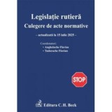 Legislatie rutiera. Culegere de acte normative. Editia 29 - Flavius Anghelache, Florian Tudorache