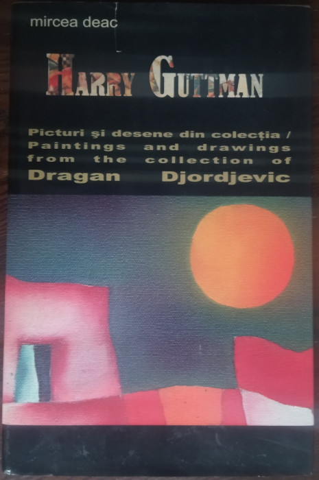 ALBUM HARRY GUTTMAN/COLECTIA DRAGAN DJORDJEVIC/2007/TEXT RO-ENG-FRA MIRCEA DEAC