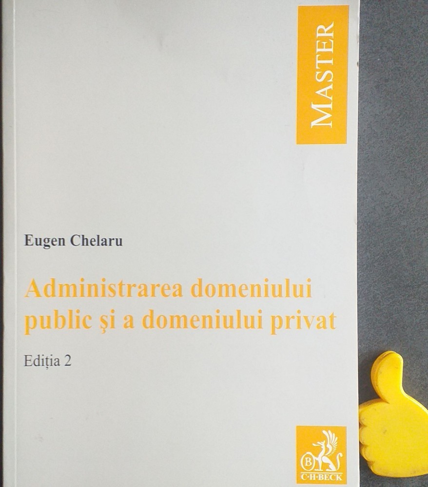 Administrarea domeniului public si a domeniului privat Eugen Chelaru |  Okazii.ro