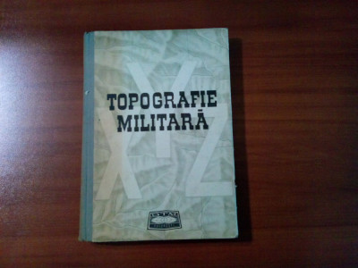 TOPOGRAFIE MILITARA - Dragomir Vasile, Anghel Ionita, Belu Gh. - 1970, 416 p. foto