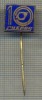 Y 933 INSIGNA -,, 10 CHEPOS &quot; -PENTRU COLECTIONARI