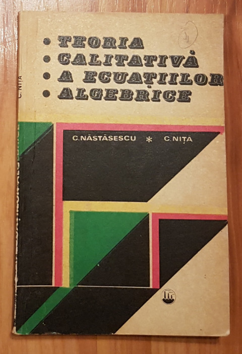 Teoria calitativa a ecuatiilor algebrice de C. Nastasescu, C. Nita