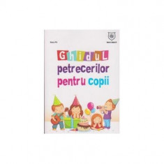 Ghidul petrecerilor pentru copii - Paperback brosat - Nana Piț - House of Guides