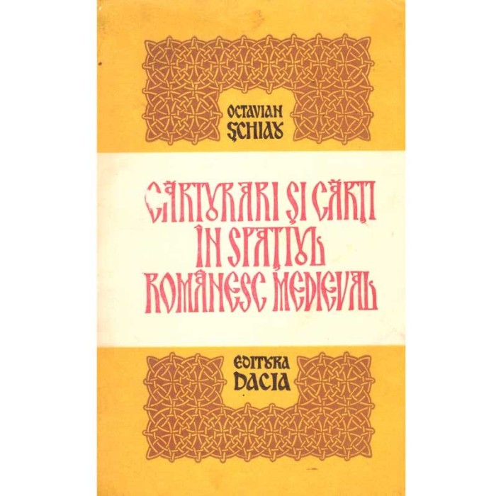 Octavian Schiau - Carturari si carti in spatiul romanesc medieval -