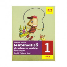 Matematica si explorarea mediului. Noua culegere pentru clasa 1. Exercitii, probleme, jocuri - Mariana Mogos