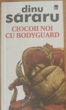 Ciocoii noi cu bodyguard - Dinu Sararu