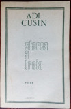 ADI CUSIN - STAREA A TREIA (POEME) [editia princeps, 1974 / tiraj 900 ex.]