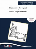 Elemente de logica si teoria argumentarii - Sorin Tudor MAXIM, Marius Costel ESI