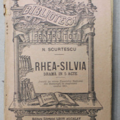 RHEA - SILVIA , DRAMA IN 5 ACTE de N. SCURTESCU , INCEPUTUL SEC. XX