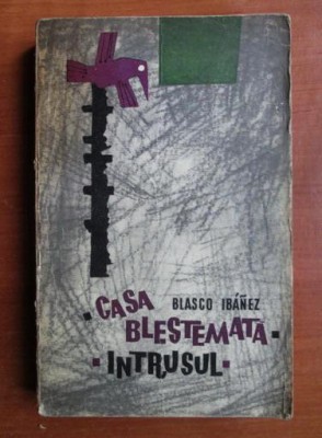 Blasco Ibanez - Casa blestemata. Intrusul foto