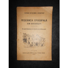 RAYMUND NETZHAMMER - RESEDINTA EPISCOPALA DIN BUCURESTI (1923, prima editie)