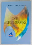 COSTUL ACCIDENTELOR DE MUNCA de AURELIA DASCALESCU , 2003