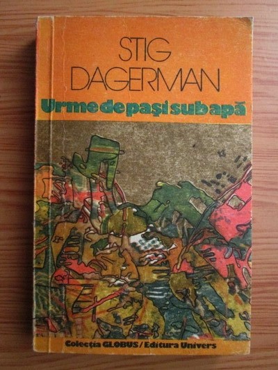 Stig Dagerman - Urme de pasi sub apa