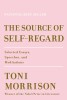 The Source of Self-Regard: Selected Essays, Speeches, and Meditations