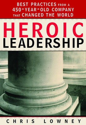 Heroic Leadership: Best Practices from a 450-Year-Old Company That Changed the World foto
