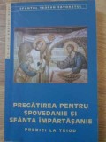 PREGATIREA PENTRU SPOVEDANIE SI SFANTA IMPARTASANIE. PREDICI LA TRIOD-SFANTUL TEOFAN ZAVORATUL-357164
