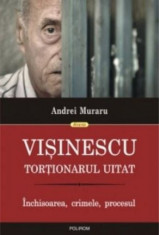 Visinescu, tortionarul uitat. Inchisoarea, crimele, procesul foto