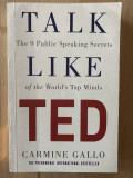 Talk Like TED. The 9 Autor: CARMINE GALLO Editura: Pan Macmillan An: 2014