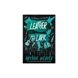 Leather &amp; Lark: The Ruinous Love Trilogy