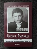 VIATA LUI CEAUSESCU. UCENICUL PARTIDULUI - Betea