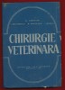 Chirurgie veterinara - Vl. Capatana, I. Grigorescu, M. Moldovan, I. Murgu - 1975, Editura Didactica si Pedagogica