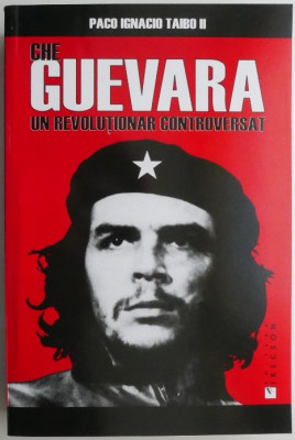 Che Guevara un revolutionar controversat &amp;ndash; Paco Ignacio Taibo II foto