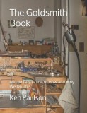 The Goldsmith Book: An Old Guy Guide to How and Why We Do This