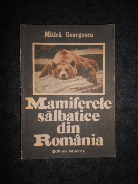 Mitica Georgescu - Mamiferele salbatice din Romania