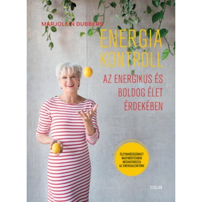 Energiakontroll - Az energikus &amp;eacute;s boldog &amp;eacute;let &amp;eacute;rdek&amp;eacute;ben - Marjolein Dubbers foto