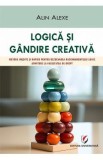 Logica si gandire creativa. Metode inedite si rapide. Admitere la Facultatea de Drept - Alin Alexe