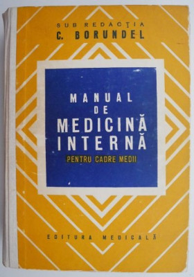 Manual de medicina interna pentru cadre medii &amp;ndash; C. Borundel foto