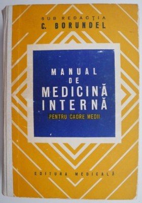 Manual de medicina interna pentru cadre medii &amp;ndash; C. Borundel (putin uzata) foto