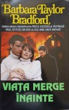 VIATA MERGE INAINTE-BARBARA TAYLOR BRADFORD-269561
