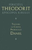 Talcuire la Cartea Prorocului Daniil - Fericitul Theodorit Episcopul Kirului