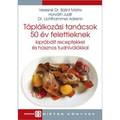 T&amp;aacute;pl&amp;aacute;lkoz&amp;aacute;si tan&amp;aacute;csok 50 &amp;eacute;v felettieknek - Kipr&amp;oacute;b&amp;aacute;lt receptekkel &amp;eacute;s hasznos tudnival&amp;oacute;kkal - Horv&amp;aacute;th Judit foto