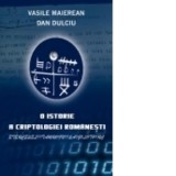 O istorie a criptologiei romanesti - Dan Dulciu, Vasile Maierean