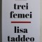 TREI FEMEI de LISA TADDEO , 2019
