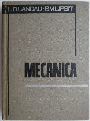 Mecanica Lucrare din seria Fizica teoretica &amp;ndash; L.D. Landau foto