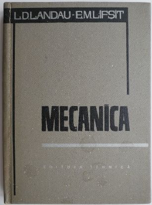 Mecanica Lucrare din seria Fizica teoretica &ndash; L.D. Landau