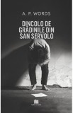 Dincolo de gradinile din San Servolo - A. P. Words