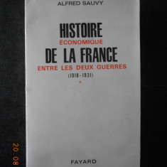 ALFRED SAUVY - HISTOIRE ECONOMIQUE DE LA FRANCE ENTRE LES DEUX GUERRES 1918-1931