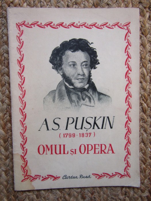 A.S. PUSKIN ( 1799 - 1837 ) - OMUL SI OPERA , 1949