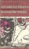 Cumpara ieftin Strada le Havre. Bunurile vietii - Paul Guimard