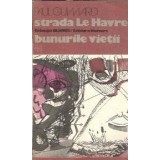 Strada le Havre. Bunurile vietii - Paul Guimard