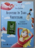 AVENTURI IN TARA VIRTUTILOR de ALEC BLENCHE , ilustratii de DOINA ZAVADSCHI , 2018