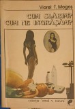 Cum Slabim? Cum Ne Ingrasam? - Viorel T. Mogos - Omul Natura - 1992 - Carte Medicina, Slabire, Nutritie