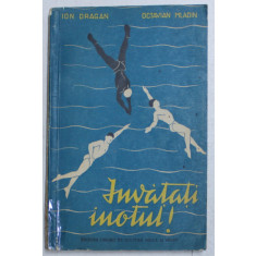 INVATATI INOTUL de ION DRAGAN , OCTAVIAN MLADIN , 1962 *PREZINTA SCOTCH PE COTOR